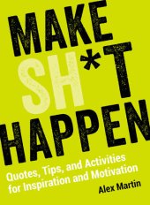 book Make Sh*t Happen: Quotes, Tips, and Activities for Inspiration and Motivation