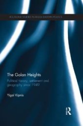 book The Golan Heights : Political History, Settlement and Geography Since 1949