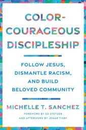 book Color-Courageous Discipleship: Follow Jesus, Dismantle Racism, and Build Beloved Community