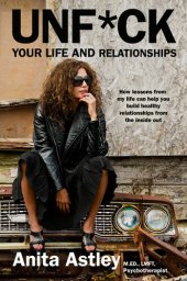 book Unf*ck Your Life and Relationships: How Lessons from My Life Can Help You Build Healthy Relationships from the Inside Out