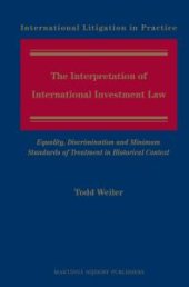 book The Interpretation of International Investment Law : Equality, Discrimination and Minimum Standards of Treatment in Historical Context