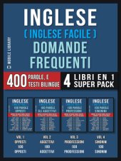 book Inglese ( Inglese Facile ) Domande Frequenti (4 Libri en 1 Super Pack): 400 parole frequenti in italiano e inglese con testi bilingue