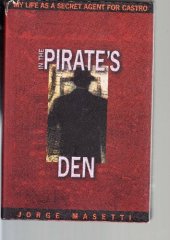 book In The Pirate's Den: My Life as a Secret Agent for Castro