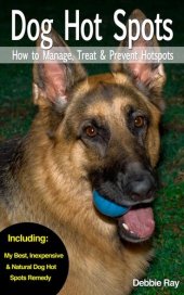 book Dog Hot Spots--How to Manage, Treat & Prevent Hot Spots in Dogs