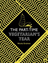 book The Part-Time Vegetarian's Year: Four Seasons of Flexitarian Recipes