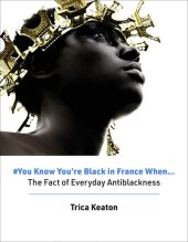 book #You Know You're Black in France When: The Fact of Everyday Antiblackness