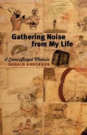 book Gathering Noise from My Life : A Camouflaged Memoir