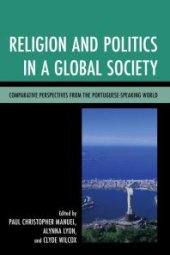 book Religion and Politics in a Global Society : Comparative Perspectives from the Portuguese-Speaking World