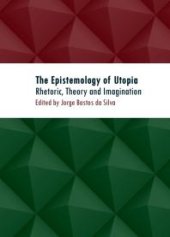 book The Epistemology of Utopia : Rhetoric, Theory and Imagination