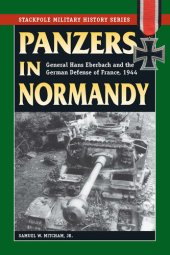 book Panzers in Normandy: General Hans Eberbach and the German Defense of France, 1944