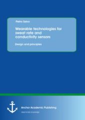 book Wearable technologies for sweat rate and conductivity sensors: design and principles : design and principles