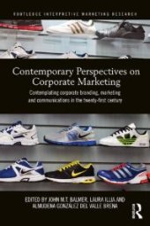 book Contemporary Perspectives on Corporate Marketing : Contemplating Corporate Branding, Marketing and Communications in the 21st Century