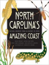 book North Carolina's Amazing Coast : Natural Wonders from Alligators to Zoeas