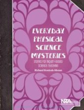 book Everyday Physical Science Mysteries : Stories for Inquiry-Based Science Teaching