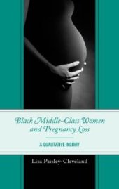 book Black Middle-Class Women and Pregnancy Loss : A Qualitative Inquiry