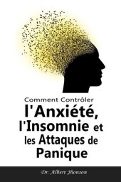 book Comment Contrôler l'Anxiété, l'Insomnie et les Attaques de Panique