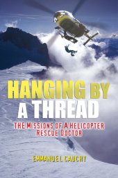 book Hanging by a Thread: The Missions of a Helicopter Rescue Doctor