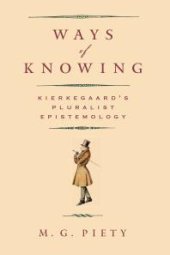 book Ways of Knowing : Kierkegaard's Pluralist Epistemology