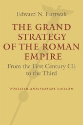 book The Grand Strategy of the Roman Empire: From the First Century CE to the Third