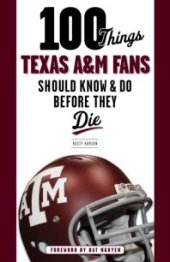 book 100 Things Texas A&M Fans Should Know & Do Before They Die