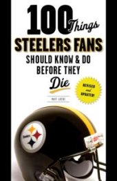 book 100 Things Steelers Fans Should Know & Do Before They Die