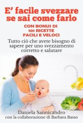 book È facile svezzare se sai come farlo--Con appendice di 101 ricette facili e veloci