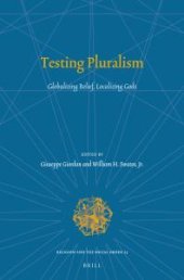 book Testing Pluralism : Globalizing Belief, Localizing Gods