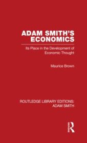 book Adam Smith's Economics : Its Place in the Development of Economic Thought