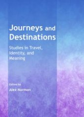 book Journeys and Destinations : Studies in Travel, Identity, and Meaning