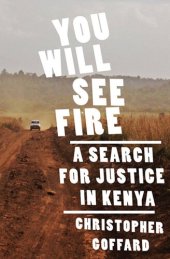 book You Will See Fire: A Search for Justice in Kenya