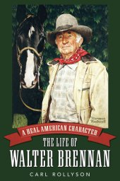 book A Real American Character: The Life of Walter Brennan