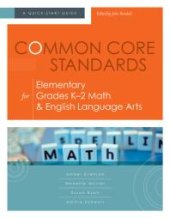 book Common Core Standards for Elementary Grades K-2 Math and English Language Arts : A Quick-Start Guide