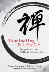 book Illuminating Silence: Insights on the Path of Chinese Zen Meditation