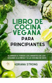 book Libro de cocina vegana para principiantes: ¡Llamado a todos los amantes de los vegano a la mesa y a la cocina de hoy!