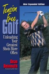 book Tension Free Golf : Unleashing Your Greatest Shots More Often