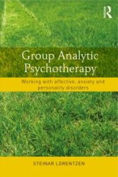 book Group Analytic Psychotherapy : Working with Affective, Anxiety and Personality Disorders