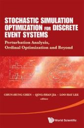 book Stochastic Simulation Optimization For Discrete Event Systems: Perturbation Analysis, Ordinal Optimization And Beyond : Perturbation Analysis, Ordinal Optimization, and Beyond