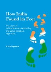 book How India Found its Feet : The Story of Indian Business Leadership and Value Creation, 1991-2010