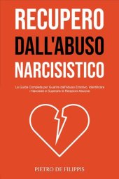 book Recupero dall'Abuso Narcisistico: La Guida Completa per Guarire dall'Abuso Emotivo, Identificare i Narcisisti e Superare le Relazioni Abusive