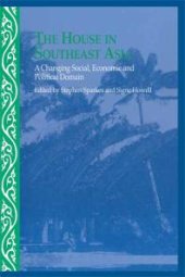 book The House in Southeast Asia : A Changing Social, Economic and Political Domain