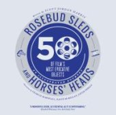 book Rosebud Sleds and Horses' Heads : 50 of Film's Most Evocative Objects - An Illustrated Journey