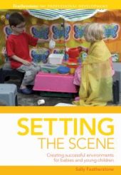 book Setting the Scene : Creating Successful Environments for Babies and Young Children