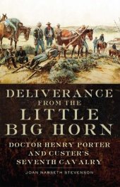 book Deliverance from the Little Big Horn: Doctor Henry Porter and Custer's Seventh Cavalry