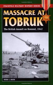 book Massacre at Tobruk: The British Assault on Rommel, 1942