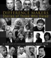 book Difference Makers: Stories Of Those Who Dared - A Collection Of Interview Columns By Susan Long (English Version) : Stories of Those Who Dared - A Collection of Interview Columns by Susan Long