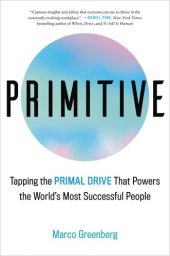 book Primitive: Tapping the Primal Drive That Powers the World's Most Successful People