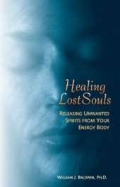 book Healing Lost Souls: Releasing Unwanted Spirits from Your Energy Body