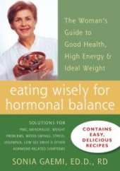 book Eating Wisely for Hormonal Balance : The Woman's Guide to Good Health, High Energy, and Ideal Weight