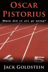 book Oscar Pistorius - Where Did It All Go Wrong?