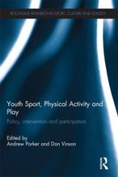 book Youth Sport, Physical Activity and Play : Policy, Intervention and Participation